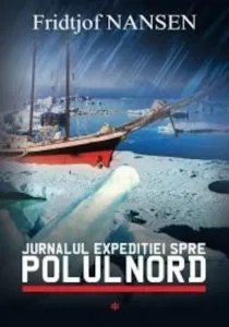 Jurnalul expeditiei spre Polul Nord de Fridtjof Nansen