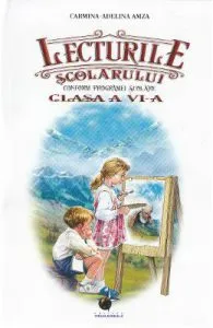 Lecturile scolarului. Clasa a 6-a de Carmina-Adelina Amza