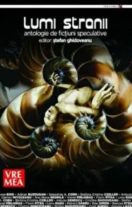 Lumi stranii. Antologie de fictiuni speculative