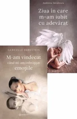 M-am vindecat cand mi-am imbratisat emotiile   Ziua in care m-am iubit cu adevarat de Andreea Savulescu