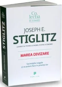 Marea divizare. Societatile inegale si ce putem face in privinta lor de Joseph E. Stiglitz