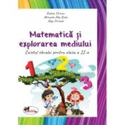Matematica si explorarea mediului. Caietul elevului pentru clasa a 2-a de Olga Piriiala
