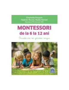 Montessori de la 6 la 12 ani de Charlotte Poussin