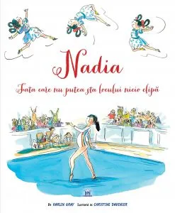 Nadia - Fata care nu putea sta locului nicio clipa de Karlin Gray