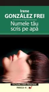 Numele tau scris pe apa de Irene Gonzales Frei