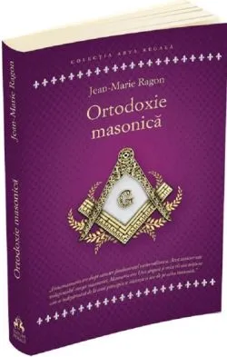 Ortodoxie masonica de Jean-Marie Ragon