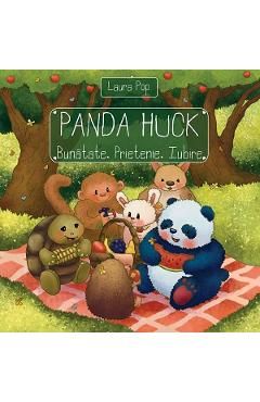 Panda Huck. Bunatate, prietenie, iubire