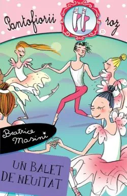 Pantofiorii roz - Un balet de neuitat de Beatrice Masini