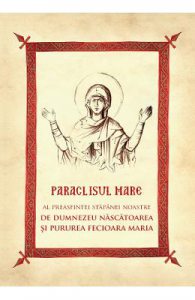 Paraclisul Mare al Preasfintei Stapanei Noastre Nascatoarea de Dumnezeu si Pururea Fecioara Maria