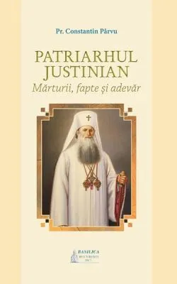 Patriarhul Justinian de Pr. Constantin Parvu
