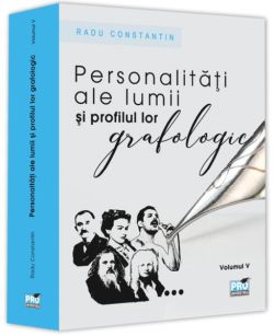 Personalități ale lumii și profilul lor grafologic (Vol. V)