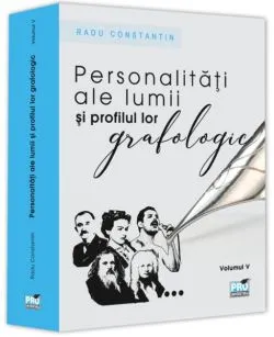 Personalități ale lumii și profilul lor grafologic (Vol. V) de Radu Constantin