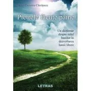 Pietrele facute paine. Un dictionar despre rolul banilor in dezvoltarea lumii libere de Dorel Dumitru Chiritescu