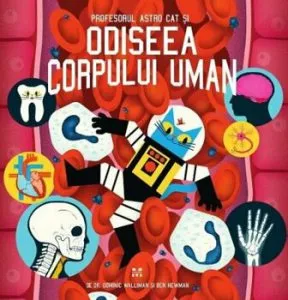 Profesorul Astro Cat si odisea corpului uman de Ben Newman