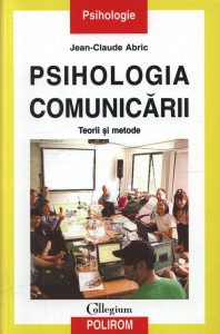 Psihologia comunicarii. Teorii si metode