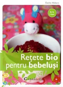 Retete bio pentru bebelusi de Emilie Hebert