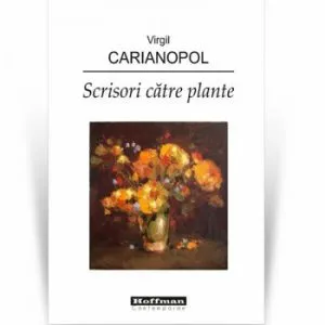 Scrisori catre plante de Virgil Carianopol