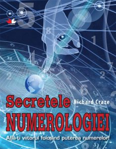 Secretele numerologiei. Afla-ti viitorul folosind puterea numerelor!