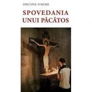 Spovedania unui pacatos - episcop Porfirie Uspenski de Porfirie Uspenski