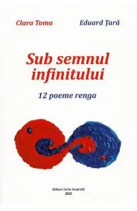 Sub semnul infinitului. 12 poeme renga de Clara Toma
