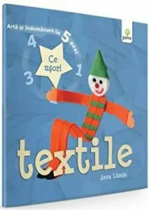 Textile. Arta si indemanare in 5 pasi de Anna Llimos