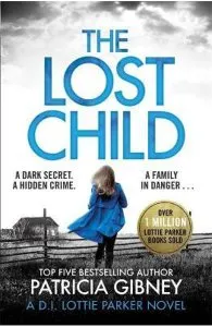 The Lost Child: A gripping detective thriller with a heart-stopping twist de Patricia Gibney