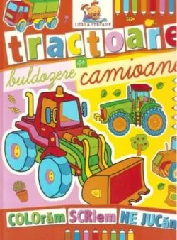 Tractoare, buldozere și camioane. Carte de colorat