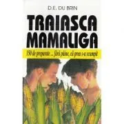 Traiasca mamaliga de D.E. du Brin