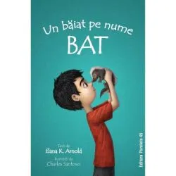Un baiat pe nume Bat de Elana K. Arnold