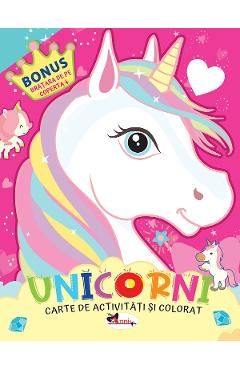 Unicorni. Carte de colorat cu activitati