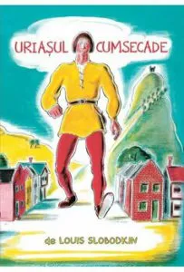 Uriasul cumsecade de Louis Slobodkin