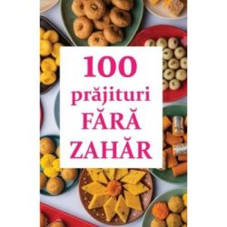 100 prajituri fara zahar