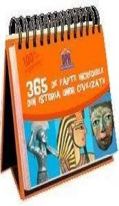 365 de fapte incredibile din istoria unor civilizatii