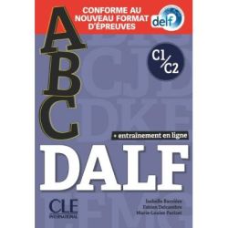 ABC DALF Niveaux C1/C2. Livre   CD   Livre-web. Conforme au nouveau format d