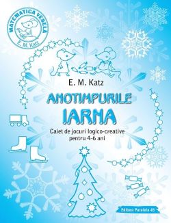 Anotimpurile. Iarna. Caiet de jocuri logico-creative