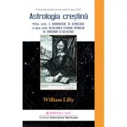 Astrologie Crestina. Colectia Alternative Spirituale de William Lilly