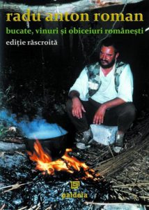 Bucate, vinuri si obiceiuri romanesti. Editie rascroita