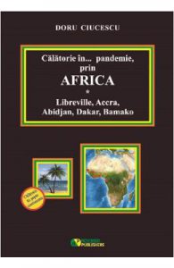 Calatorie in pandemie, prin Africa. Libreville, Accra, Abidjan, Dakar, Bamako