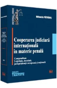 Cooperarea judiciara internationala in materie penala de Patraus Mihaela