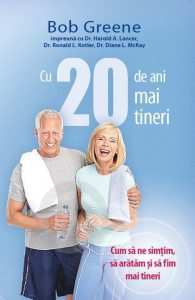 Cu 20 de ani mai tineri. Cum sa ne simtim, sa aratam si sa fim mai tineri