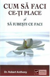 Cum sa faci ce-ti place si sa iubesti ce faci