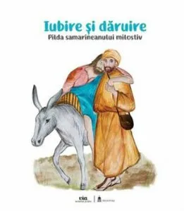 Daruire si iubire. Pilda samarineanului milostiv de Cristian Bolos
