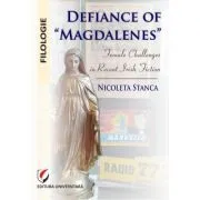 Defiance of Magdalenes. Female challenges in recent Irish fiction de Nicoleta Stanca