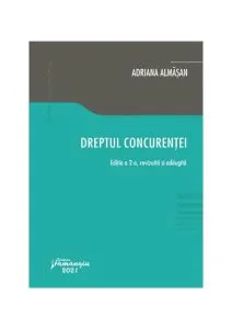 Dreptul concurenței. Ediția a 2-a de Adriana Almasan