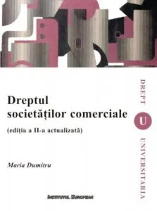 Dreptul societatilor comerciale. Editia a II-a actualizata de Maria Dumitru