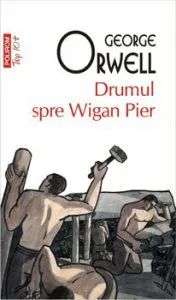 Drumul spre Wigan Pier (editie de buzunar) de George Orwell