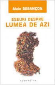 Eseuri despre lumea de azi de Alain Besancon