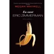 Eu sunt Eric Zimmerman volumul 1 de Megan Maxwell