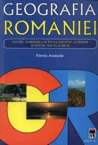 Geografia Romaniei pentru admiterea in invatamantul superior si pentru bacalaureat