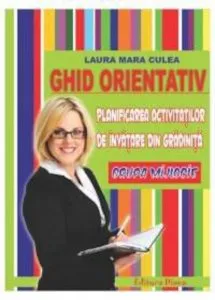 Ghid orientativ. Planificarea activitatilor de invatare in gradinita - grupa mijlocie de Laura Mara Culea